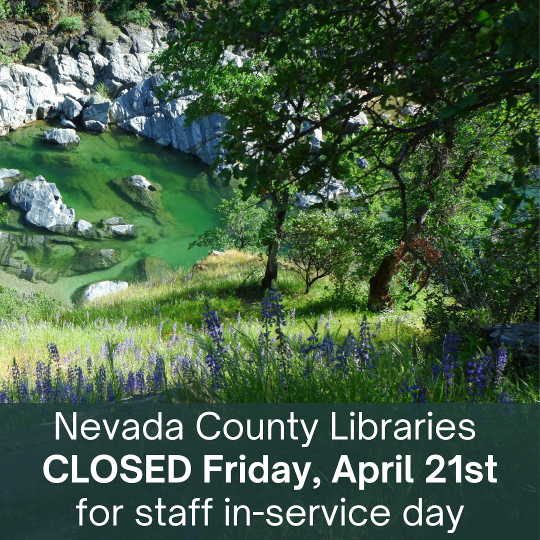 Nevada County Libraries CLOSED Friday, April 21st for staff in-service day